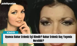 Oyuncu Bahar Erdeniz Eşi Kimdir? Bahar Erdeniz Kaç Yaşında Nerelidir?