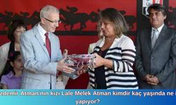 Özdemir Atman'ın kızı Lale Melek Atman kimdir kaç yaşında ne iş yapıyor?