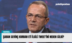 Şaban Sevinç Kurban eti ilgili Tweet'ini neden sildi?