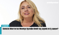 Kamuran Akkor'un kızı Menekşe Uçaroğlu kimdir kaç yaşında ne iş yapıyor?