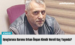 Uyuşturucu Baronu Orhan Üngan Kimdir Nereli Kaç Yaşında?