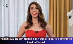 Yemekteyiz Bugün Neden Yok? Zuhal Topal'la Yemekteyiz Final mi Yaptı?