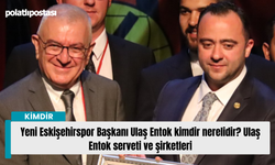 Yeni Eskişehirspor Başkanı Ulaş Entok kimdir nerelidir? Ulaş Entok serveti ve şirketleri