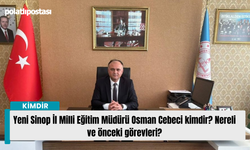 Yeni Sinop İl Milli Eğitim Müdürü Osman Cebeci kimdir? Nereli ve önceki görevleri?