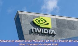 Dünyanın en değerli şirketi Nvidia'nın 10 Trilyon Dolarlık Bir Dev Olma Yolundaki En Büyük Riski