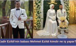 Kadir Ezildi'nin babası Mehmet Ezildi kimdir ne iş yapar? Kadir Ezildi'nin babası nişana katıldı mı?