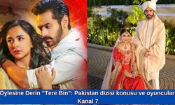 Öylesine Derin "Tere Bin": Pakistan dizisi konusu ve oyuncuları Kanal 7