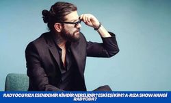 Radyocu Rıza Esendemir kimdir nerelidir? Eski eşi kim? A-Rıza Show hangi radyoda?