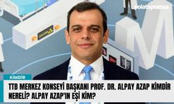 TTB Merkez Konseyi Başkanı Prof. Dr. Alpay Azap kimdir nereli? Alpay Azap'ın eşi kim?
