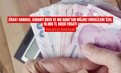 Ziraat Bankası, Garanti BBVA ve ING Bank'tan Müjde! Emeklilere Özel 18.000 TL Kredi Fırsatı