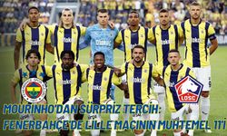 Fenerbahçe Lille maçının ilk 11'i ve FB Lille canlı yayın kanalı