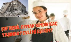 Şef Beril Oymak Kimdir Kaç Yaşında? Evli mi Eşi Kim?