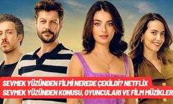 Sevmek Yüzünden filmi nerede çekildi? Netflix Sevmek Yüzünden konusu, oyuncuları ve film müzikleri