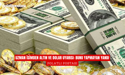 Uzman İsimden Altın ve Dolar Uyarısı: Bunu Yapmayan Yandı