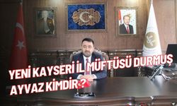 Yeni Kayseri İl Müftüsü Durmuş Ayvaz kimdir nerelidir? Kaç yaşında?