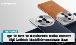 Oppo Find X8 ve Find X8 Pro İnceleme: Yenilikçi Tasarım ve Güçlü Özelliklerle Teknoloji Dünyasına Meydan Okuyor