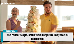 The Perfect Couple: Netflix Dizisi Gerçek Bir Hikayeden mi Esinleniyor?