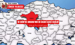 10 Ekim'de Ankara'nın En Sıcak İlçesi Seçildi! İşte Ankara'nın En Sıcak İlçesi