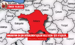 Ankara'nın En Çok Değerlenen İlçeleri Belli Oldu: İşte O İlçeler...