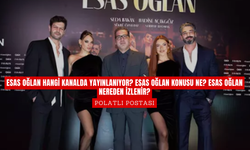 Esas Oğlan Hangi Kanalda Yayınlanıyor? Esas Oğlan Konusu Ne? Esas Oğlan Nereden İzlenir?