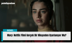 Mary: Netflix Filmi Gerçek Bir Hikayeden Uyarlanıyor Mu?