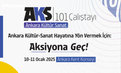 Ankara Kent Konseyi'nden Kültür ve Sanata Yeni Bir Bakış: "AKS 101 Çalıştayı"