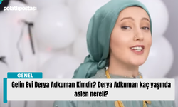 Gelin Evi Derya Adkuman Kimdir? Derya Adkuman kaç yaşında aslen nereli?