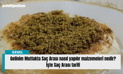 Gelinim Mutfakta Saç Arası nasıl yapılır malzemeleri nedir? İşte Saç Arası tarifi