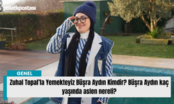 Zuhal Topal’la Yemekteyiz Büşra Aydın Kimdir? Büşra Aydın kaç yaşında aslen nereli?