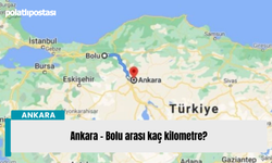 Ankara - Bolu arası kaç kilometre?