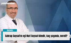 Sahrap Soysal'ın eşi Nuri Soysal kimdir, kaç yaşında, nereli?