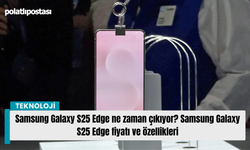Samsung Galaxy S25 Edge ne zaman çıkıyor? Samsung Galaxy S25 Edge fiyatı ve özellikleri