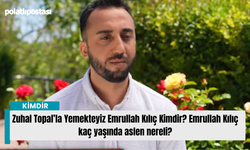 Zuhal Topal’la Yemekteyiz Emrullah Kılıç Kimdir? Emrullah Kılıç kaç yaşında aslen nereli?