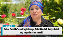 Zuhal Topal’la Yemekteyiz Rabiye Polat Kimdir? Rabiye Polat kaç yaşında aslen nereli?