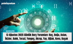 13 Ağustos 2025 günlük burç yorumları: Koç, Boğa, Aslan, İkizler, Balık, Terazi, Yengeç, Akrep, Yay, Oğlak, Kova, Başak
