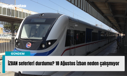 İZBAN seferleri durdu mu? 18 Ağustos İzban neden çalışmıyor