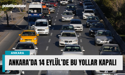 Ankaralı sürücüler dikkat! 14 Eylül'de o yollar kapalı