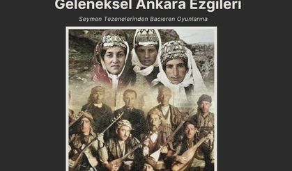 'Geleneksel Ankara Ezgileri' Eylül ayında görücüye çıkacak