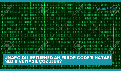 Unarc.dll Returned An Error Code 11 Hatası Nedir ve Nasıl Çözülür?