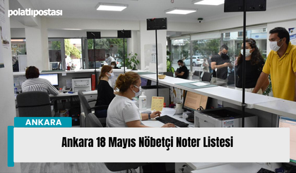 Ankara 18 Mayıs Nöbetçi Noter Listesi