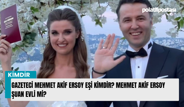 Gazeteci Mehmet Akif Ersoy eşi kimdir? Mehmet Akif Ersoy şuan evli mi?