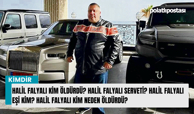 Halil Falyalı kim öldürdü? Halil Falyalı serveti? Halil Falyalı eşi kim? Halil Falyalı kim neden öldürdü?