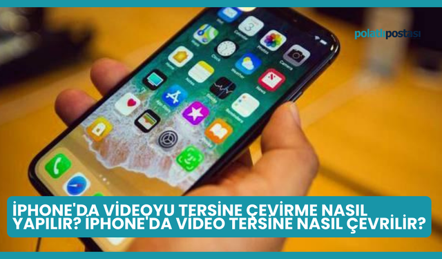 iPhone'da Videoyu Tersine Çevirme Nasıl Yapılır? iPhone'da Video Tersine Nasıl Çevrilir?