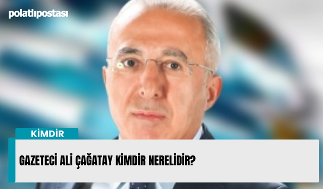 Gazeteci Ali Çağatay kimdir nerelidir?