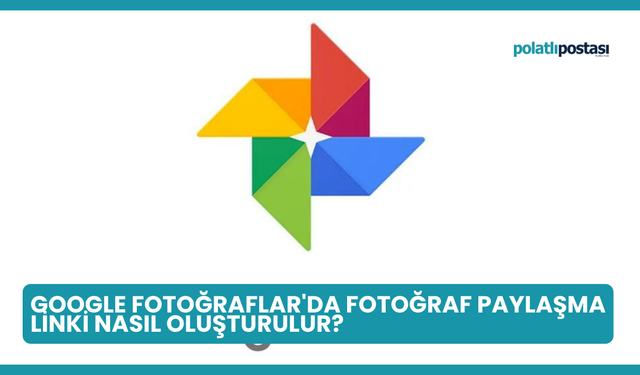 Google Fotoğraflar'da Fotoğraf Paylaşma Linki Nasıl Oluşturulur?