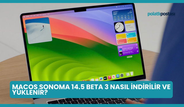 macOS Sonoma 14.5 Beta 3 Nasıl İndirilir ve Yüklenir?