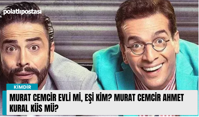 Murat Cemcir evli mi, eşi kim? Murat Cemcir Ahmet Kural küs mü?