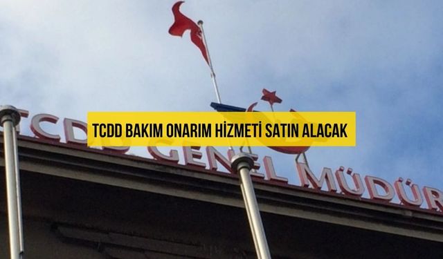 TCDD BAKIM ONARIM HİZMETİ SATIN ALACAK