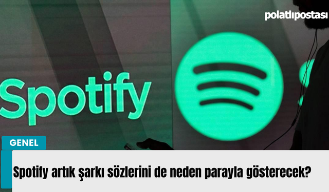 Spotify artık şarkı sözlerini de neden parayla gösterecek?