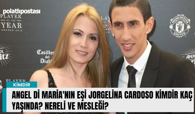 Angel Di Maria'nın eşi Jorgelina Cardoso kimdir kaç yaşında? Nereli ve mesleği?